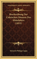 Beschreibung Der Colnischen Munzen Des Mittelalters (1853) 1168105528 Book Cover