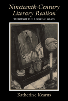 Nineteenth-Century Literary Realism: Through the Looking Glass 0521152720 Book Cover