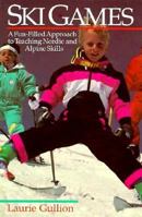 Ski Games: A Fun-Filled Approach to Teaching Nordic and Alpine Skills 0880113677 Book Cover