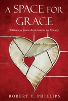 A Space for Grace: Pathways from Brokenness to Beauty B0BCD9Z6FN Book Cover
