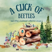 A Click of Beetles: and other mini-beast collective nouns (Collective nouns for kids) 1917565062 Book Cover