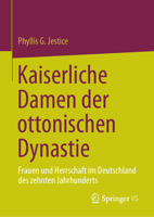 Kaiserliche Damen Der Ottonischen Dynastie: Frauen Und Herrschaft Im Deutschland Des Zehnten Jahrhunderts 3031295188 Book Cover