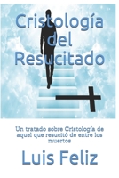 Cristología del Resucitado: Un tratado sobre Cristología de aquel que resucitó de entre los muertos (Spanish Edition) B08JDTR35X Book Cover