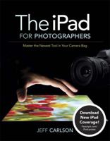 The Ipad for Photographers: Master the Newest Tool in Your Camera Bag 0133888479 Book Cover