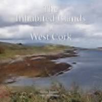 The Inhabited Islands of West Cork 0955755425 Book Cover