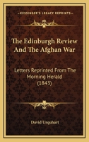 The Edinburgh Review And The Afghan War: Letters Reprinted From The Morning Herald (1843) 1014883431 Book Cover