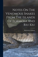 Notes On The Venomous Snakes From The Islands Of Formosa And Riu Kiu 1017500185 Book Cover