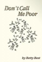 Don't Call Me Poor 1463561083 Book Cover