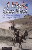 A Hack Goes West: On Horseback Along the Oregon Trail 1905523688 Book Cover