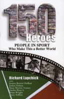 150 Heroes: People In Sport Who Make This a Better World (Leaders in Sport 1935412221 Book Cover