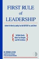 First Rule of Leadership: Achieve Far More by Leading Your Self BEFORE You Lead Others 1414060114 Book Cover