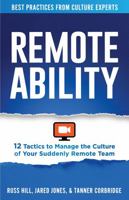 Remoteability: 12 Tactics to Manage the Culture of Your Suddenly Remote Team 1736337408 Book Cover