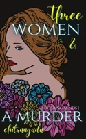 Three Women & A Murder: A Psychological Thriller - Murdering Minds Book 1 1684943809 Book Cover