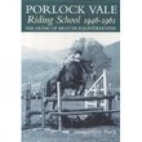 Porlock Vale Riding School 1946-1961: The Home of British Equestrianism 0752427261 Book Cover