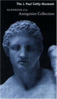 The J. Paul Getty Museum Handbook of the Antiquities Collection 0892366648 Book Cover