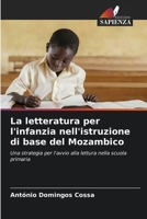 La letteratura per l'infanzia nell'istruzione di base del Mozambico: Una strategia per l'avvio alla lettura nella scuola primaria 6205871629 Book Cover