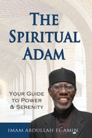 The Spiritual Adam: Your Guide to Power & Serenity 098222155X Book Cover
