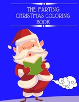 The Farting Christmas Coloring Book: Funny Activity Book For Adults And Kids- Farting Animals - Funny Christmas Gifts B08NF1RHKR Book Cover