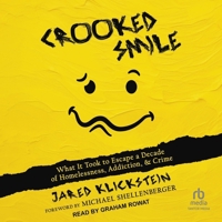 Crooked Smile: What It Took to Escape a Decade of Homelessness, Addiction, & Crime B0DT3NBP5D Book Cover