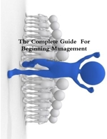 The Complete Guide For Beginning Management 1105809404 Book Cover