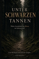 Unter schwarzen Tannen: Wahre Geschichten des Bösen im Schwarzwald (German Edition) B0HCLXTKG5 Book Cover