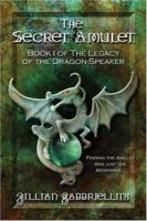 The Secret Amulet: Book I of The Legacy of the Dragon-Speaker 1413744303 Book Cover