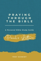 Praying Through Paul's Letters (Praying Through the Bible Series) (Volume 22) 1976150647 Book Cover