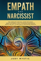EMPATH AND NARCISSIST: The Complete Survival Guide for Highly Sensitive People. How to Manage Narcissistic Abuse and Get to Healing by Developing Empathy 1694622878 Book Cover