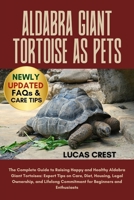 ALDABRA GIANT TORTOISE AS PETS: The Complete Guide to Raising Happy and Healthy Aldabra Giant Tortoises: Expert Tips on Care, Diet, Housing, Legal ... Commitment for Beginners and Enthusiasts B0FR2H661G Book Cover