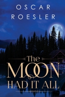 The Moon Had It All 1800167482 Book Cover