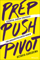 Prep, Push, Pivot: Essential Career Strategies for Underrepresented Women 1119789079 Book Cover