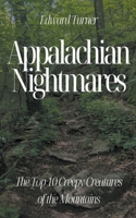 Appalachian Nightmares: The Top 10 Creepy Creatures of the Mountains B0CBHPW8TZ Book Cover