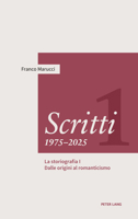 Scritti 1975-2025: Volume Primo. La storiografia I – Dalle origini al romanticismo (Italian Edition) 303435259X Book Cover