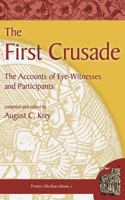 The First Crusade: The Accounts Of Eyewitnesses And Participants 0857062611 Book Cover