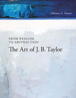 From Realism to Abstraction: The Art of J. B. Taylor 1552387097 Book Cover