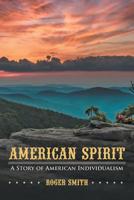 American Spirit: A Story of American Individualism 1475965273 Book Cover
