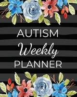 AUTISM Weekly PLANNER: A Journal For Parents To Document A Child's Progress and Achievements With Colorful Flower Book Cover(Vol.1) 169740037X Book Cover