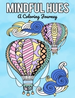 Mindful Hues: A Coloring Journey B0DWWT6B73 Book Cover
