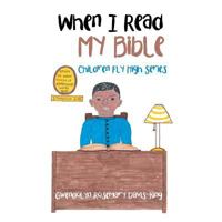 When I Read My Bible: Children Fly High Series 1984516841 Book Cover