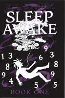 SLEEP AWAKE the Novel: Book One: B0FRQZCXP8 Book Cover