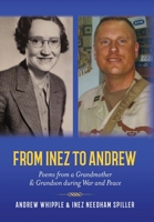 From Inez to Andrew: Poems from a Grandmother and Grandson during War and Peace 1638376018 Book Cover