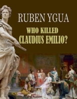 Who Killed Claudius Emilio? B0F5PBBTBR Book Cover