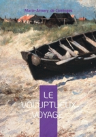 Le Voluptueux Voyage: Voyage, Sensualité & Exotisme 2322551295 Book Cover