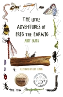 The Little Adventures of Erig the Earwig: Earwigo Again 1803818972 Book Cover