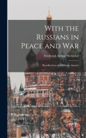 With the Russians in Peace and War: Recollections of a Military Attaché 1016663234 Book Cover