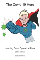 The Covid 19 Hero: Keeping Germ Spread at Zero! 0648855201 Book Cover