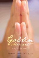 Golden Moments: Life Poems 1490735240 Book Cover