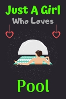 Just A Girl Who Loves Pool: A Super Cute Pool notebook journal or dairy Pool lovers gift for girls Pool lovers Lined Notebook Journal (6x 9) 1676545484 Book Cover