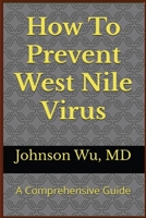 How To Prevent West Nile Virus: A Comprehensive Guide 1998455572 Book Cover