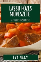 Lassú Főzés Művészete: Az Ízek Időzítése 1835799272 Book Cover
